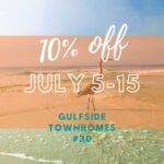 Gulfside Townhomes 30 10% Off July 5-15!